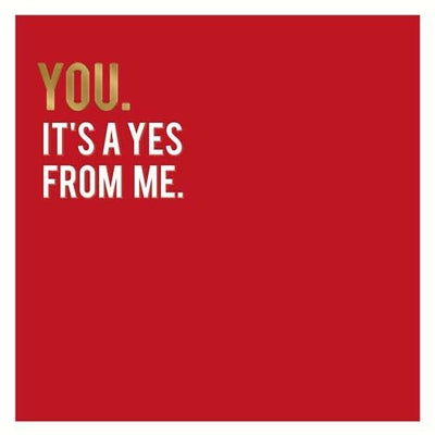 You. It's A Yes From Me. Greeting Card